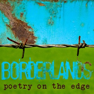 Borderlands: Poetry On the Edge